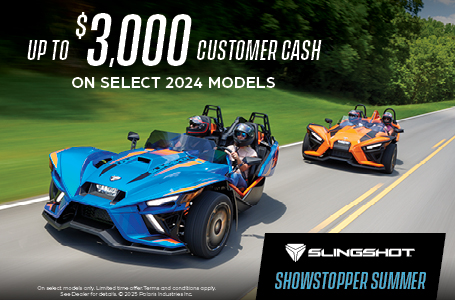 Promotion of up to $3,000 customer cash on select  Slingshot models 