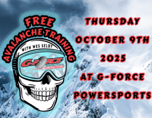 🎿 FREE Avalanche Safety Class 🏔️📅 Thursday Night, October 10 📍 G-Force Powersports 🕕 Starts at 6:00 PM Join us for an evening dedicated to backcountry safety, awareness, and preparedness — brought to you by Ski-Doo and the Ski-Doo Avalanche Awareness Program. 🎤 Taught by world-renowned backcountry expert Wes Selby, this session is a must for anyone heading into the mountains this winter. You’ll learn: ✅ How to read avalanche terrain ✅ Safe route-finding and decision-making ✅ Rescue techniques and transceiver practice ✅ What to do if you or your crew get caught ✅ Gear setup and real-world safety tips What to Bring: 🎒 Avalanche transceiver 🧭 Probe 🛠️ Shovel 🧤 Warm layers 🗒️ Notebook + pen 💧 Water + light snack Perfect for: Riders heading into the backcountry this winter — sledders, skiers, boarders, and adventurers who want to ride smart and stay safe. 🎥 We’ll be sharing highlights from the night — so come ready to learn, connect, and level up your backcountry knowledge. 👉 Free admission, no registration required — just show up!